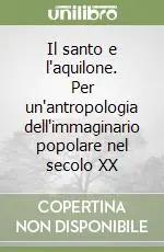 Il santo e l‘aquilone. Per un‘antropologia dell‘immaginario popolare nel secolo XX Occasione