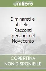 I minareti e il cielo. Racconti persiani del Novecento Miglior Prezzo