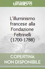 L‘illuminismo francese alla Fondazione Feltrinelli (1700-1788) Bestseller