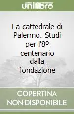 Offerta Del Giorno La cattedrale di Palermo. Studi per l‘8º centenario dalla fondazione