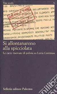 Compra Online Si allontanarono alla spicciolata. Le carte riservate di polizia su Lotta Continua