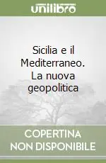 Sicilia e il Mediterraneo. La nuova geopolitica Consegna Rapida