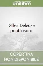 Offerta Gilles Deleuze popfilosofo