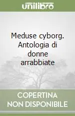 Affare Meduse cyborg. Antologia di donne arrabbiate