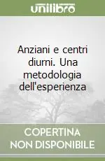 Anziani e centri diurni. Una metodologia dell‘esperienza Occasione Imperdibile