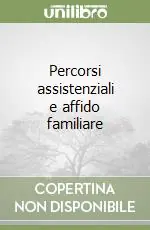 Percorsi assistenziali e affido familiare Offerta Limitata