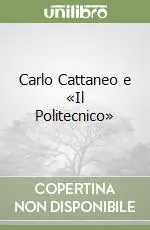 Più Venduto Carlo Cattaneo e «Il Politecnico»