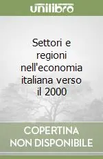Settori e regioni nell‘economia italiana verso il 2000 Economico