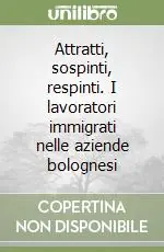 Attratti, sospinti, respinti. I lavoratori immigrati nelle aziende bolognesi Di Tendenza