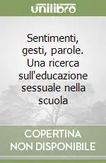 Compra Online Sentimenti, gesti, parole. Una ricerca sull‘educazione sessuale nella scuola