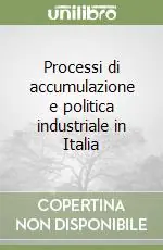 Processi di accumulazione e politica industriale in Italia Nuovo Arrivo