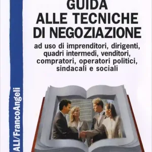 Guida alle tecniche di negoziazione a uso di imprenditori, dirigenti, quadri intermedi, venditori, compratori, operatori politici, sindacali e sociali Spedizione Espresso