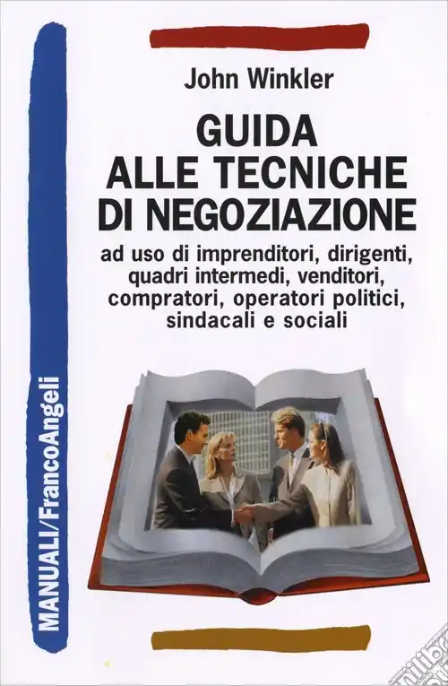 Guida alle tecniche di negoziazione a uso di imprenditori, dirigenti, quadri intermedi, venditori, compratori, operatori politici, sindacali e sociali Spedizione Espresso