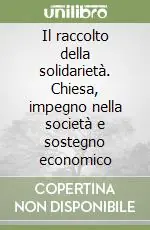 Promo Stagionale Il raccolto della solidarietà. Chiesa, impegno nella società e sostegno economico