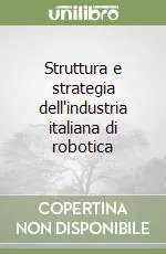 Struttura e strategia dell‘industria italiana di robotica Acquista Ora