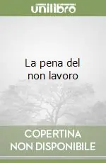 La pena del non lavoro Soddisfatti O Rimborsati