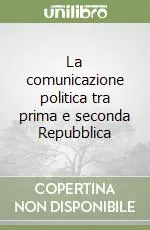 Nuova Collezione La comunicazione politica tra prima e seconda Repubblica