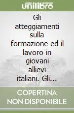 Gli atteggiamenti sulla formazione ed il lavoro in giovani allievi italiani. Gli effetti di una esperienza di scambio Popolare