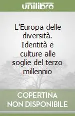 L‘Europa delle diversità. Identità e culture alle soglie del terzo millennio Vendita Finale