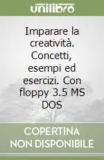 Di Tendenza Imparare la creatività. Concetti, esempi ed esercizi. Con floppy 3.5 MS DOS