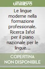 Prezzo Basso Le lingue moderne nella formazione professionale. Ricerca Isfol per il piano nazionale per le lingue straniere