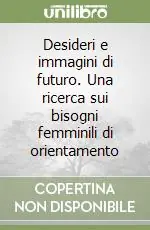 Spedizione Espresso Desideri e immagini di futuro. Una ricerca sui bisogni femminili di orientamento