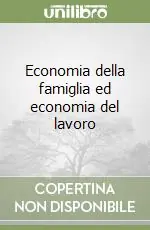 Economia della famiglia ed economia del lavoro Miglior Prezzo