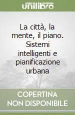 Quantità Limitata La città, la mente, il piano. Sistemi intelligenti e pianificazione urbana