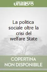 La politica sociale oltre la crisi del welfare State Bestseller