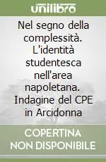 Compra Online Nel segno della complessità. L‘identità studentesca nell‘area napoletana. Indagine del CPE in Arcidonna