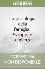 Compra Oggi Stesso La psicologia della famiglia. Sviluppi e tendenze