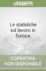 Le statistiche sul lavoro in Europa Scelto Dai Clienti