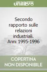 Acquista Ora Secondo rapporto sulle relazioni industriali. Anni 1995-1996
