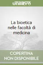 La bioetica nelle facoltà di medicina Compra Online
