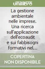Offerta Lampo La gestione ambientale nelle imprese. Una ricerca sull‘applicazione dell‘ecoaudit e sui fabbisogni formativi nel settore produttivo