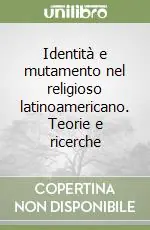 Saldi Identità e mutamento nel religioso latinoamericano. Teorie e ricerche