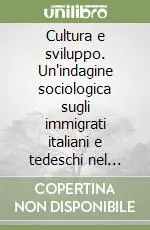 Cultura e sviluppo. Un‘indagine sociologica sugli immigrati italiani e tedeschi nel Brasile meridionale Direttamente Dal Produttore