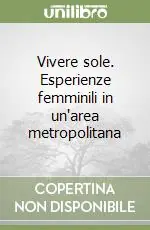 Vivere sole. Esperienze femminili in un‘area metropolitana Offerta Lampo