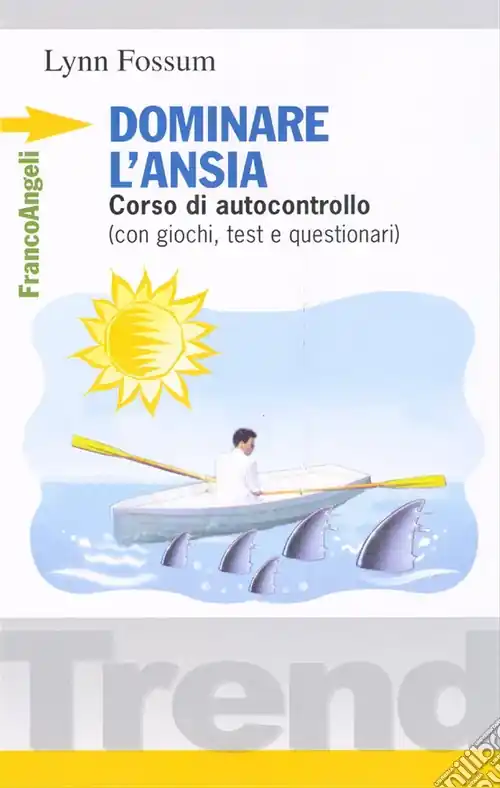 Ultima Occasione Dominare l‘ansia. Corso di autocontrollo (con giochi, test e questionari)
