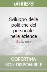 Sviluppo delle politiche del personale nelle aziende italiane Esclusivo
