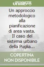 Un approccio metodologico alla pianificazione di area vasta. Il caso del sistema urbano della Puglia centrale Offerta Limitata