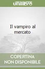 Il vampiro al mercato Direttamente Dal Produttore