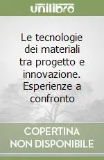 Compra Online Le tecnologie dei materiali tra progetto e innovazione. Esperienze a confronto