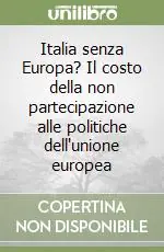 Di Tendenza Italia senza Europa? Il costo della non partecipazione alle politiche dell‘unione europea