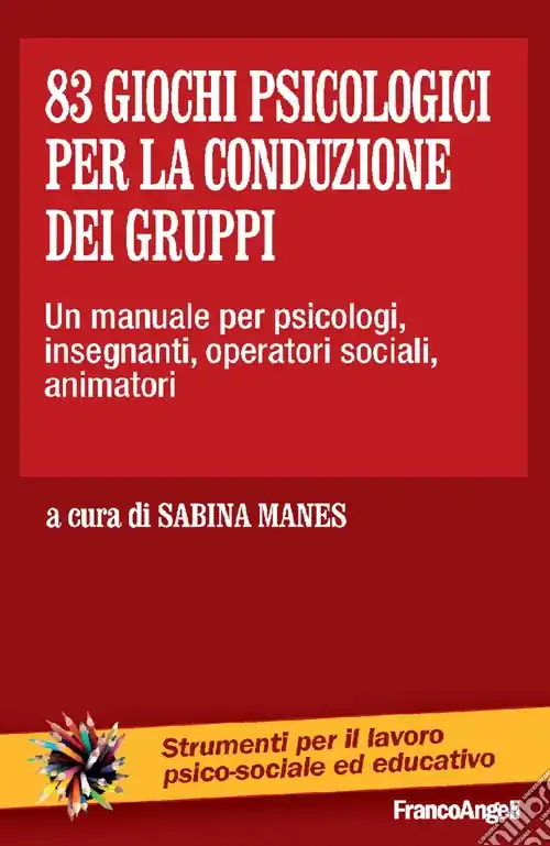 83 giochi psicologici per la conduzione dei gruppi. Un manuale per psicologi, insegnanti, operatori sociali, animatori Economico