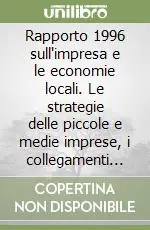 Rapporto 1996 sull‘impresa e le economie locali. Le strategie delle piccole e medie imprese, i collegamenti industria-distribuzione... Offerta Lampo