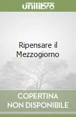 Ripensare il Mezzogiorno Ultima Occasione