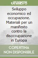 Nuova Collezione Sviluppo economico ed occupazione. Materiali per un manifesto contro la disoccupazione in Europa