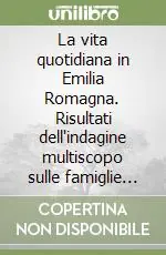 Prezzo Scontato La vita quotidiana in Emilia Romagna. Risultati dell‘indagine multiscopo sulle famiglie del 1996