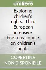 Esclusivo Exploring children‘s rights. Third European intensive Erasmus course on children‘s rights